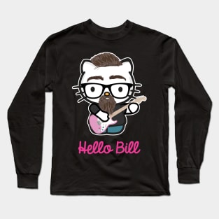 Hello Bill Long Sleeve T-Shirt